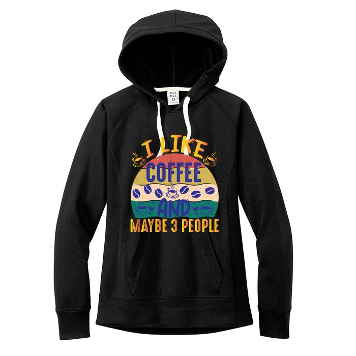 I Like Coffee And Maybe 3 People Women's Fleece Hoodie