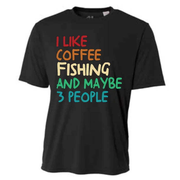 I Like Coffee Fishing And Maybe 3 People Funny Fishing Cooling Performance Crew T-Shirt