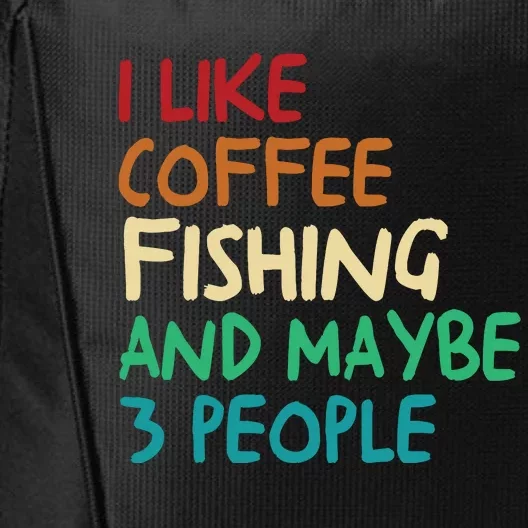 I Like Coffee Fishing And Maybe 3 People Funny Fishing City Backpack