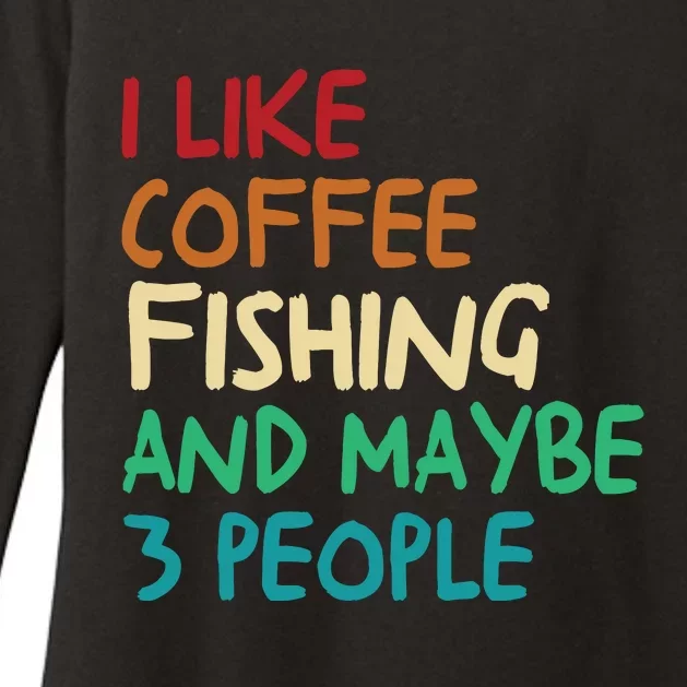 I Like Coffee Fishing And Maybe 3 People Funny Fishing Womens CVC Long Sleeve Shirt