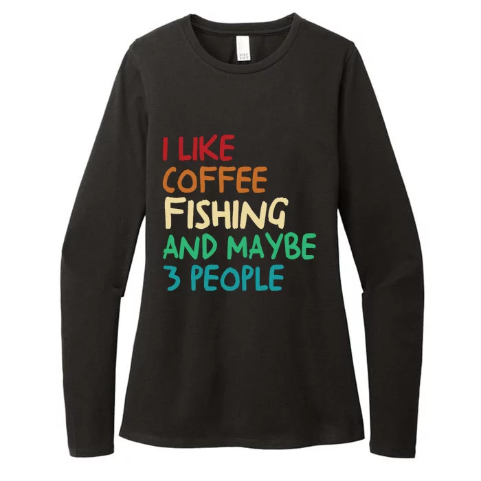 I Like Coffee Fishing And Maybe 3 People Funny Fishing Womens CVC Long Sleeve Shirt