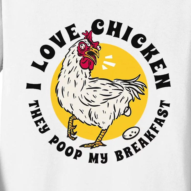 I Love Chicken They Poop My Breakfast Kids Long Sleeve Shirt