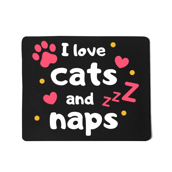 I Love Cats And Naps Mousepad