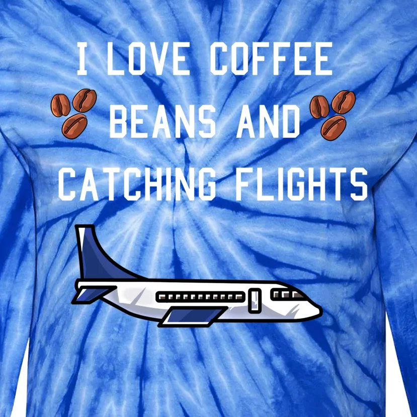 I Love Coffee Beans And Catching Flights Design Meaningful Gift Tie-Dye Long Sleeve Shirt