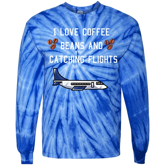 I Love Coffee Beans And Catching Flights Design Meaningful Gift Tie-Dye Long Sleeve Shirt