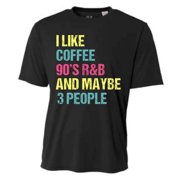 I Like Coffee 90S R&B And Maybe 3 People Vintage Retro Rnb Cooling Performance Crew T-Shirt