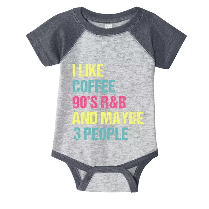 I Like Coffee 90S R&B And Maybe 3 People Vintage Retro Rnb Infant Baby Jersey Bodysuit