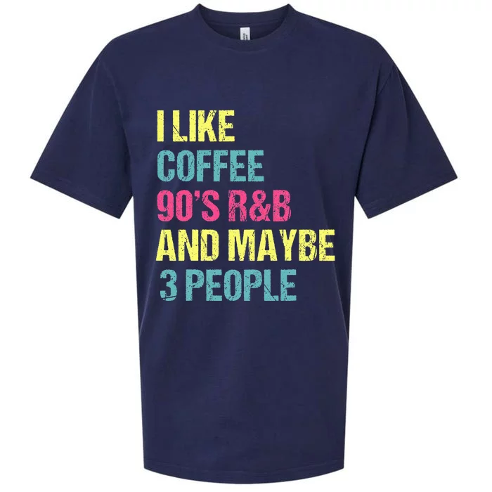 I Like Coffee 90S R&B And Maybe 3 People Vintage Retro Rnb Sueded Cloud Jersey T-Shirt