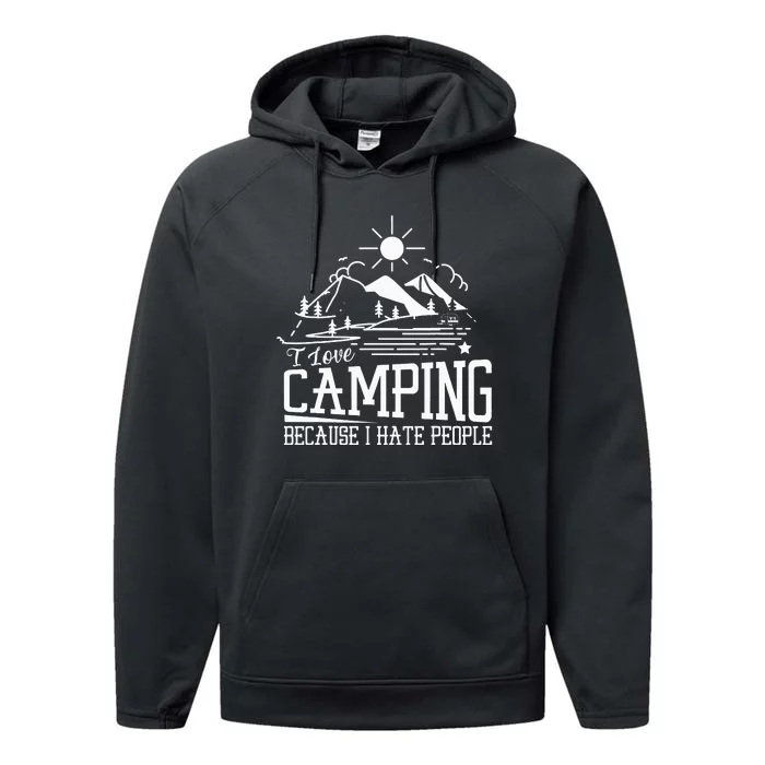 I Love Camping Because I Hate People Performance Fleece Hoodie