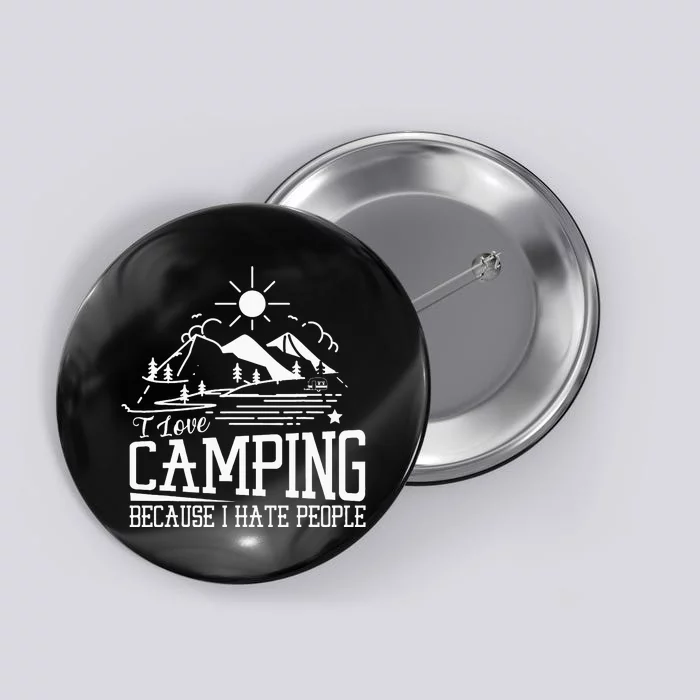 I Love Camping Because I Hate People Button