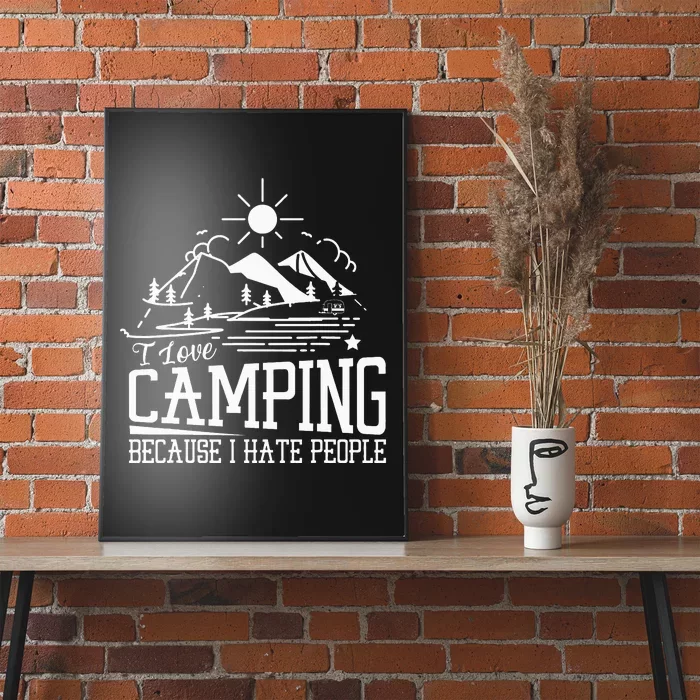 I Love Camping Because I Hate People Poster