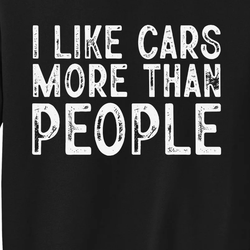 I Like Cars More Than People Funny Car Lover Sweatshirt