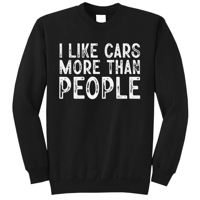 I Like Cars More Than People Funny Car Lover Sweatshirt