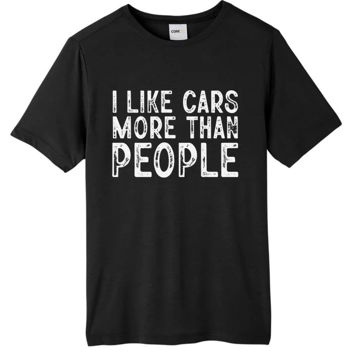 I Like Cars More Than People Funny Car Lover ChromaSoft Performance T-Shirt