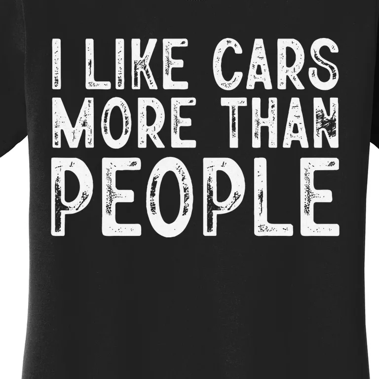 I Like Cars More Than People Funny Car Lover Women's T-Shirt