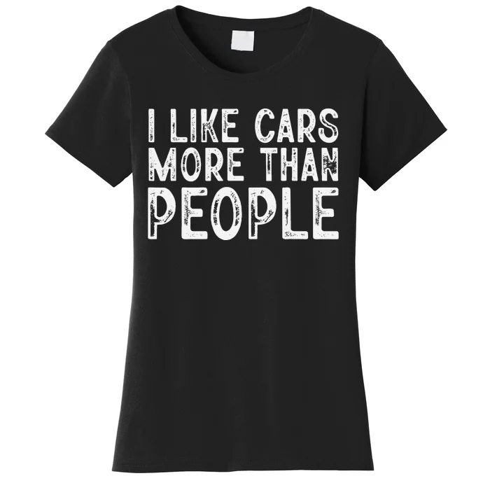 I Like Cars More Than People Funny Car Lover Women's T-Shirt