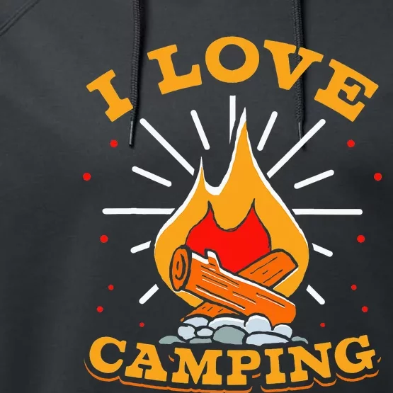 I Love Camping Lover Camp Campsite Camper Performance Fleece Hoodie