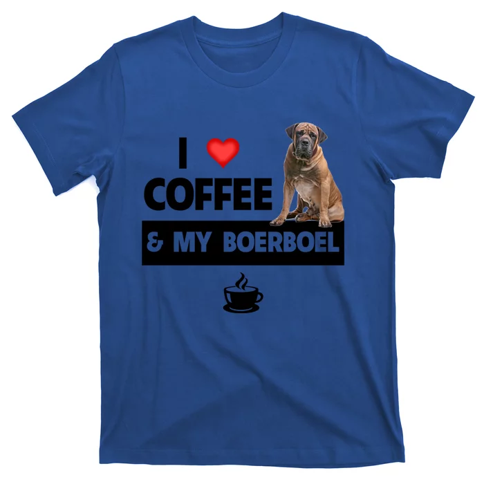 I Love Coffee And My Boerboel Hunting Dog Mom Dad Caffeine Great Gift T-Shirt