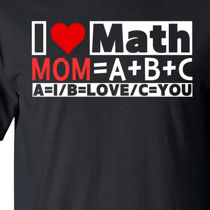 I Love Cool Math My Mommy Mom Funny Math Lover MotherS Day Tall T-Shirt