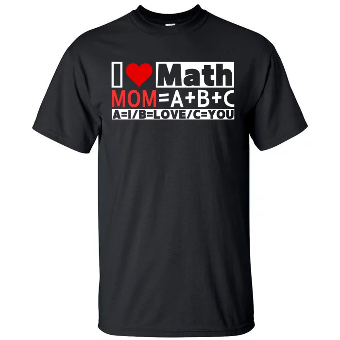 I Love Cool Math My Mommy Mom Funny Math Lover MotherS Day Tall T-Shirt