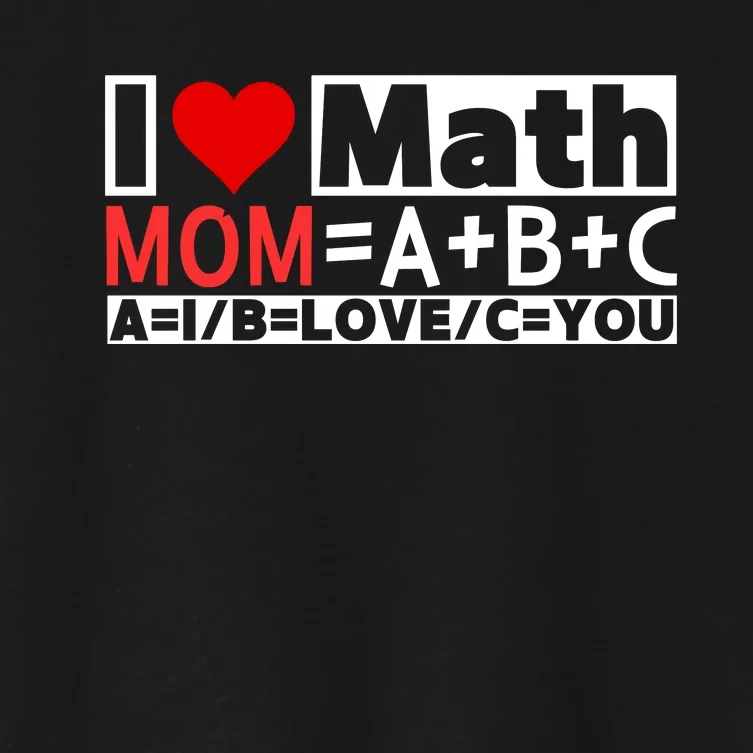 I Love Cool Math My Mommy Mom Funny Math Lover MotherS Day Women's Crop Top Tee