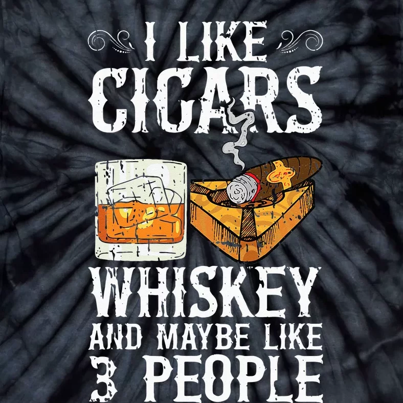 I Like Cigars Whiskey And Maybe 3 People Cigar Lounge Tie-Dye T-Shirt