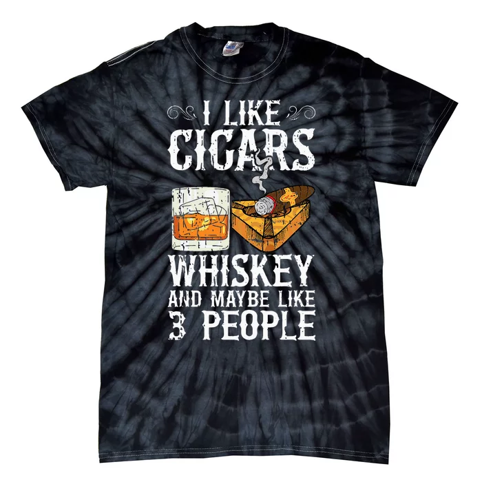 I Like Cigars Whiskey And Maybe 3 People Cigar Lounge Tie-Dye T-Shirt