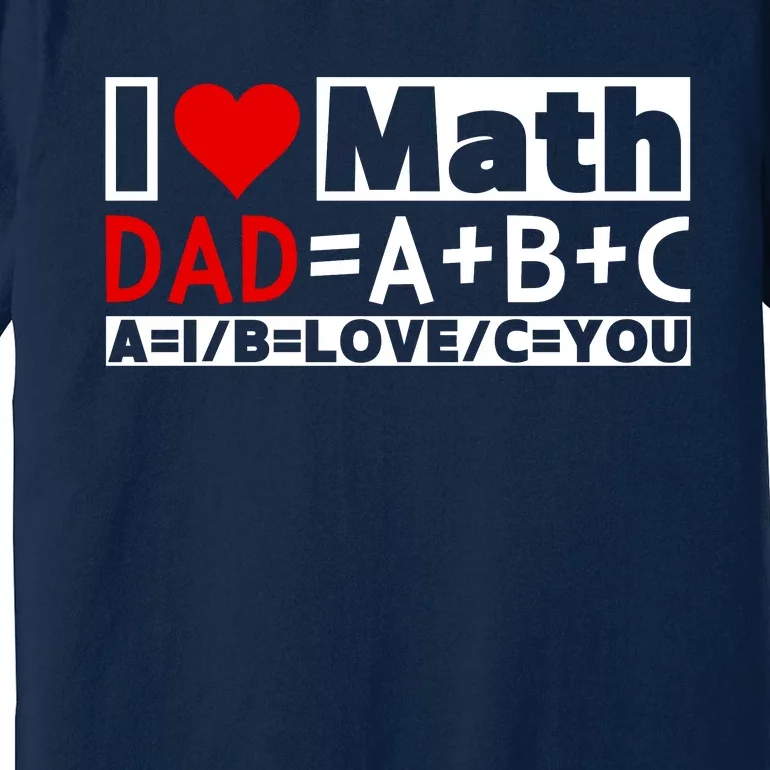 I Love Cool Math My Daddy Dad Funny Math Lover FatherS Day Premium T-Shirt