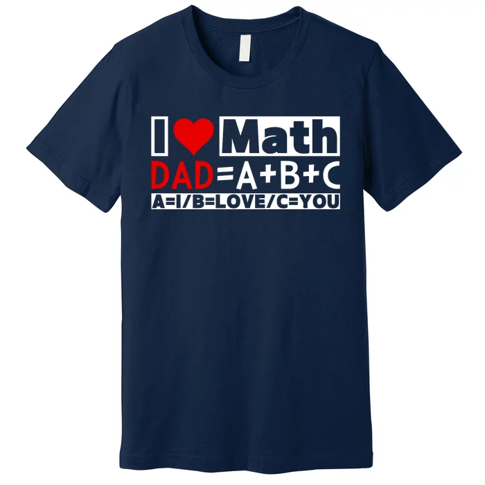 I Love Cool Math My Daddy Dad Funny Math Lover FatherS Day Premium T-Shirt