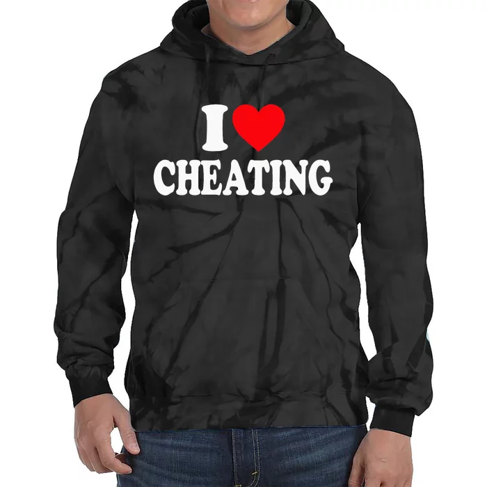 I Love Cheating I Heart Cheating Tie Dye Hoodie