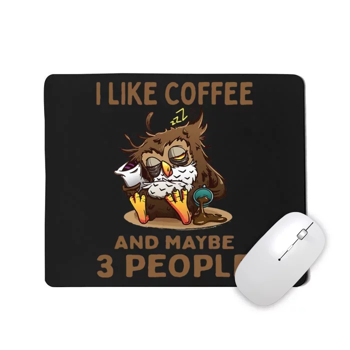 I Like Coffee And Maybe 3 People Sarcastic Coffee Lover Mousepad