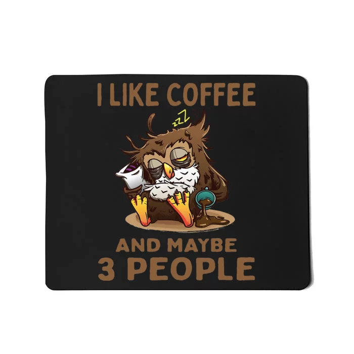 I Like Coffee And Maybe 3 People Sarcastic Coffee Lover Mousepad