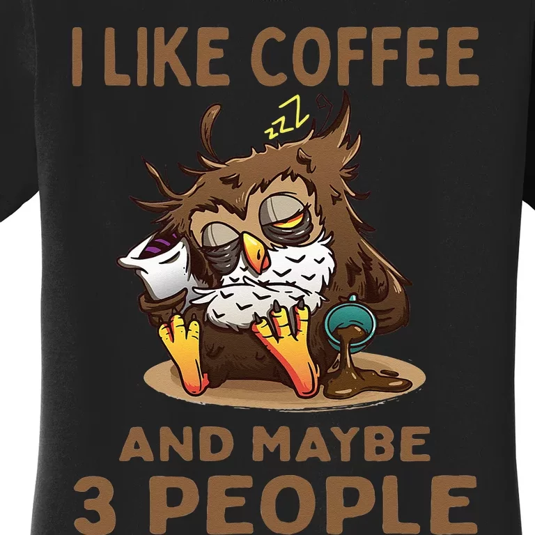 I Like Coffee And Maybe 3 People Sarcastic Coffee Lover Women's T-Shirt