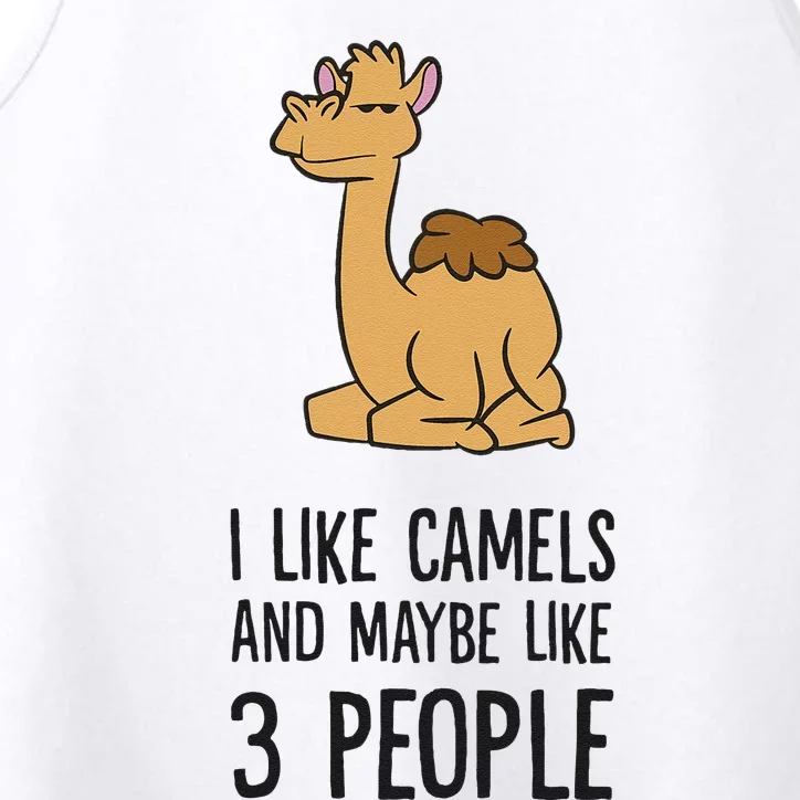 I Like Camels And Maybe Like 3 People Funny Camel Performance Tank