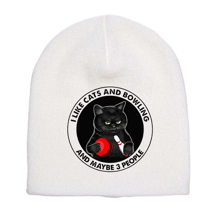 I Like Cats And Bowling And Maybe 3 People Funny Cat Lovers Short Acrylic Beanie