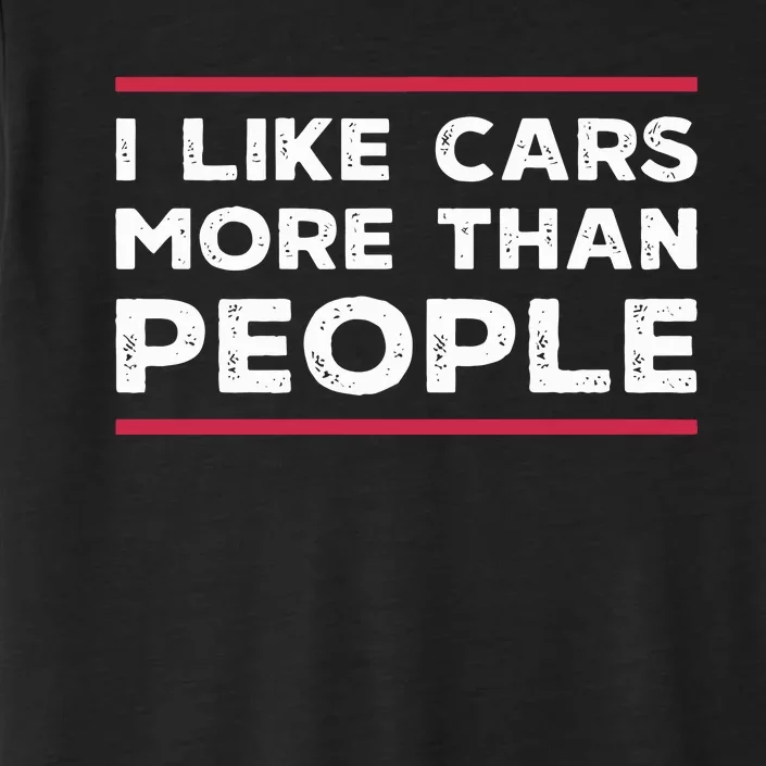 I Like Cars More Than People ChromaSoft Performance T-Shirt