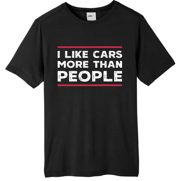 I Like Cars More Than People ChromaSoft Performance T-Shirt