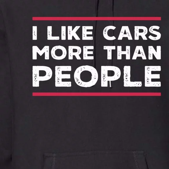 I Like Cars More Than People Premium Hoodie