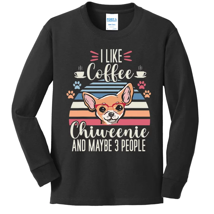 I like Coffee My Dog and maybe 3 People Chiweenie Mom Puppy Kids Long Sleeve Shirt