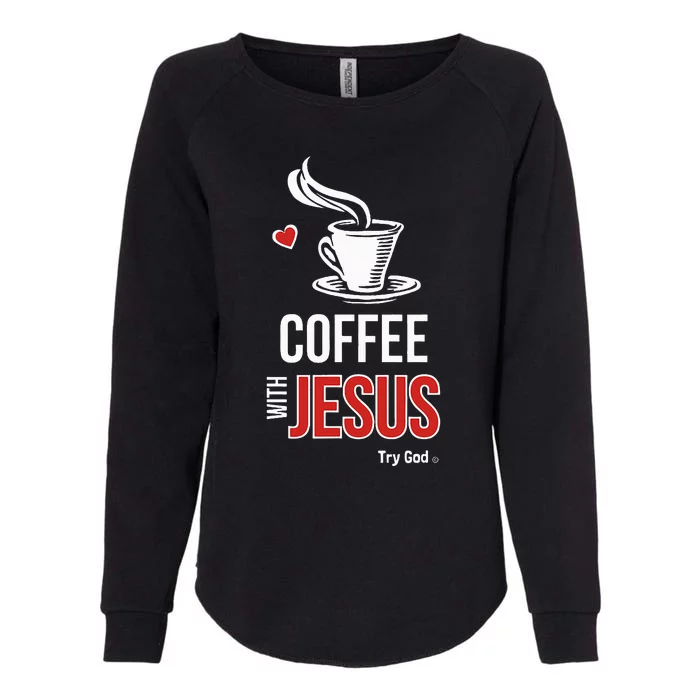 I love coffee with Jesus Womens California Wash Sweatshirt