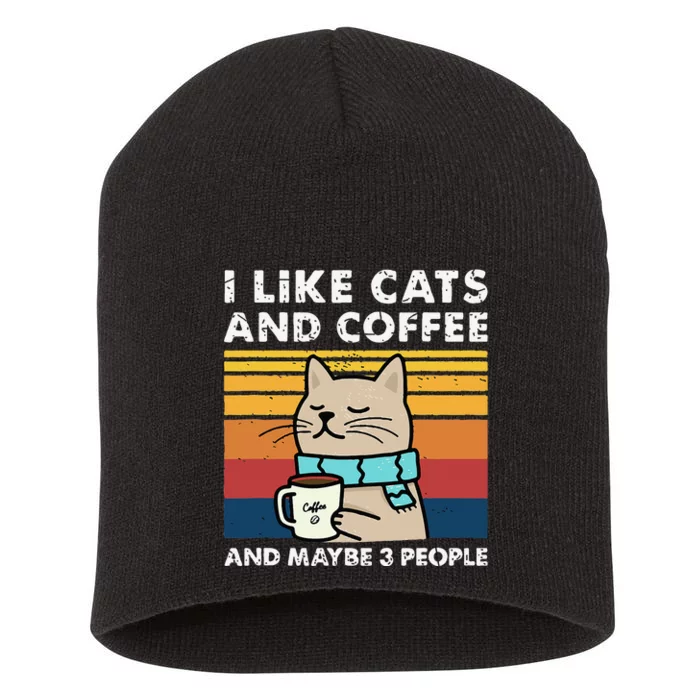 I Like Cats And Coffee And Maybe 3 People Funny Cats Short Acrylic Beanie