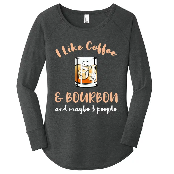 I Like Coffee And Bourbon And Maybe 3 People Women's Perfect Tri Tunic Long Sleeve Shirt