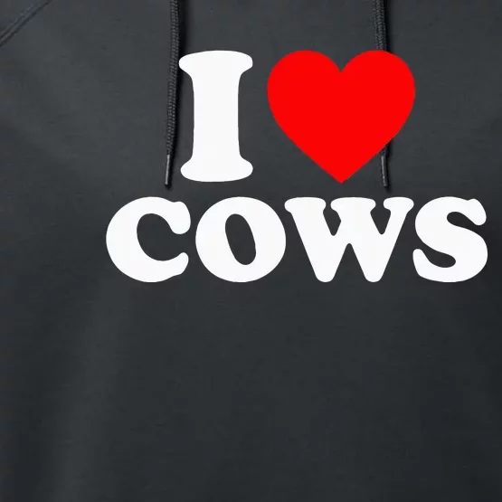 I Love Cows I Heart Cows Funny Farming Cow Lover Performance Fleece Hoodie