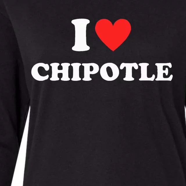 I Love Chipotle I Love Heart Chipotle Funny Food Lover Womens Cotton Relaxed Long Sleeve T-Shirt