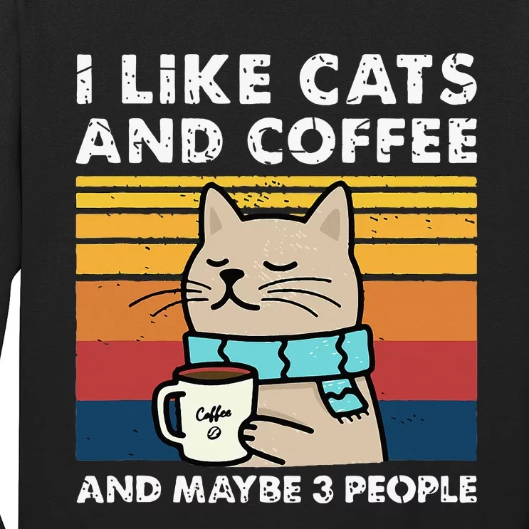 I Like Cats And Coffee And Maybe 3 People Funny Cats Long Sleeve Shirt