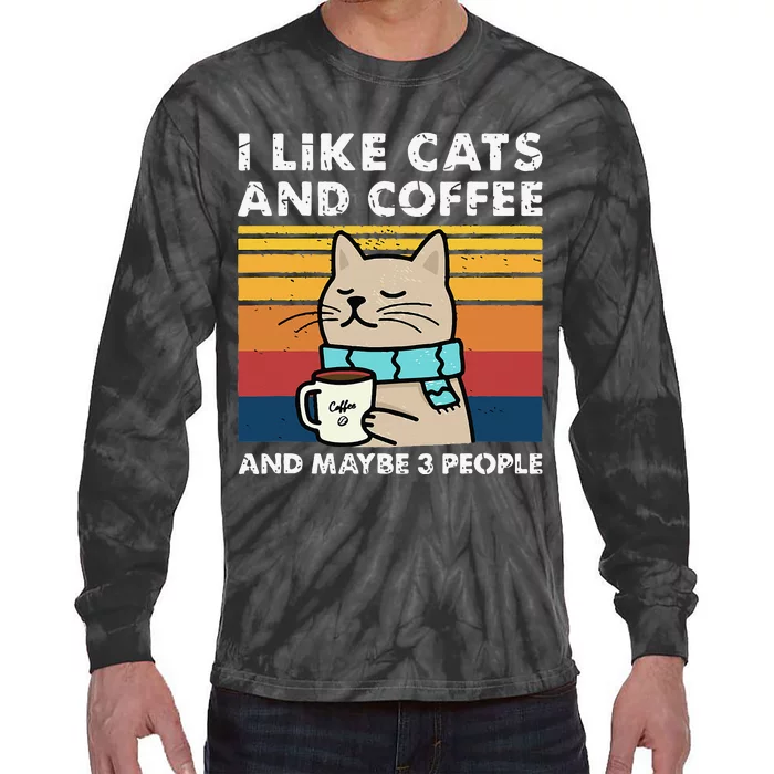 I Like Cats And Coffee And Maybe 3 People Funny Cats Tie-Dye Long Sleeve Shirt