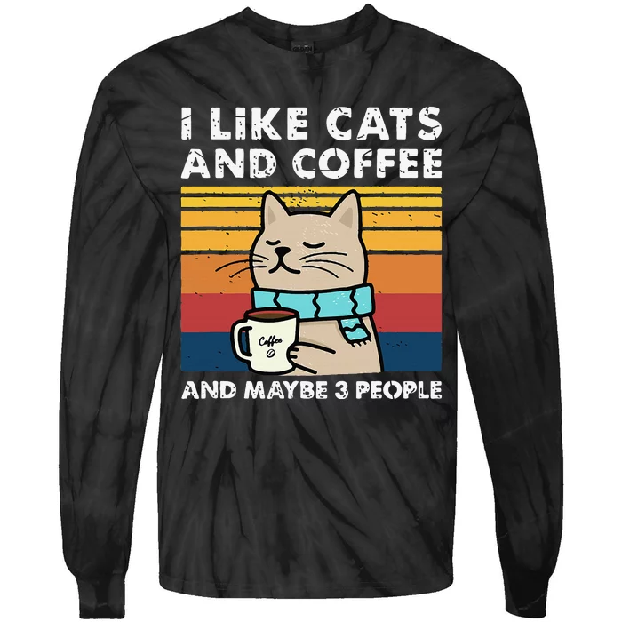 I Like Cats And Coffee And Maybe 3 People Funny Cats Tie-Dye Long Sleeve Shirt