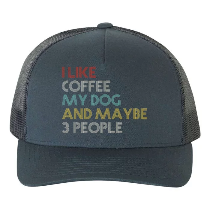 I LIKE COFFEE MY DOG MAYBE 3 PEOPLE COFFEE LOVERS QUOTE Yupoong Adult 5-Panel Trucker Hat