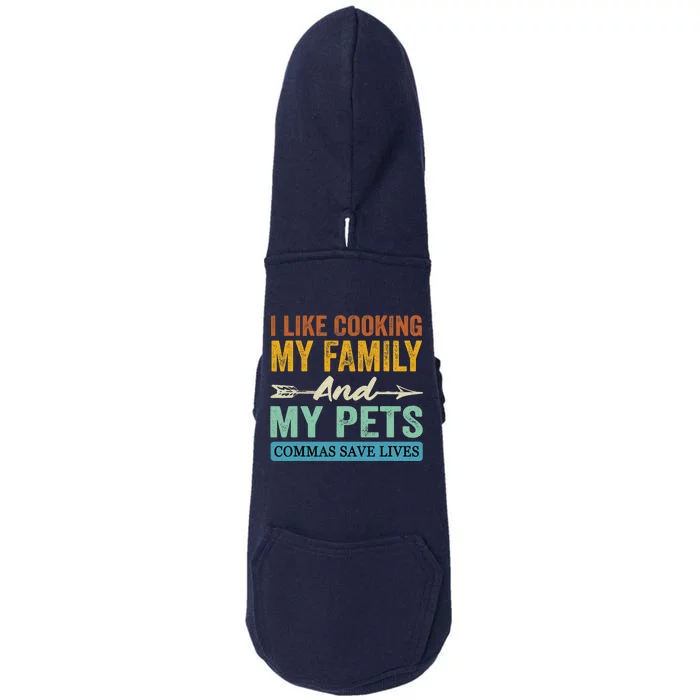 I Like Cooking My Family And My Pets Commas Save Lives Doggie 3-End Fleece Hoodie