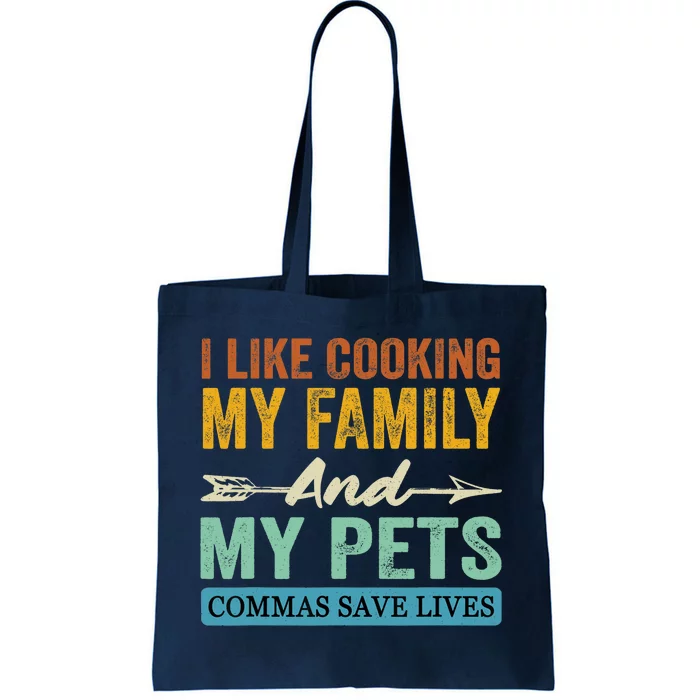 I Like Cooking My Family And My Pets Commas Save Lives Tote Bag